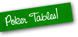 POKER TABLE SPECIALS!